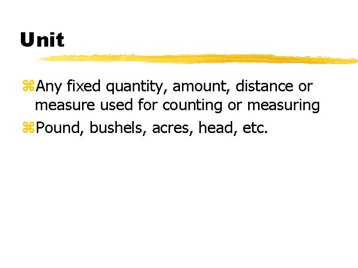 Unit z. Any fixed quantity, amount, distance or measure used for counting or measuring