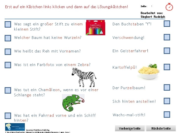 Erst auf ein Kästchen links klicken und dann auf das Lösungskästchen! Übungsart: Seite: 5 Erst auf ein Kästchen links klicken und dann auf das Lösungskästchen! Übungsart: Seite: 5