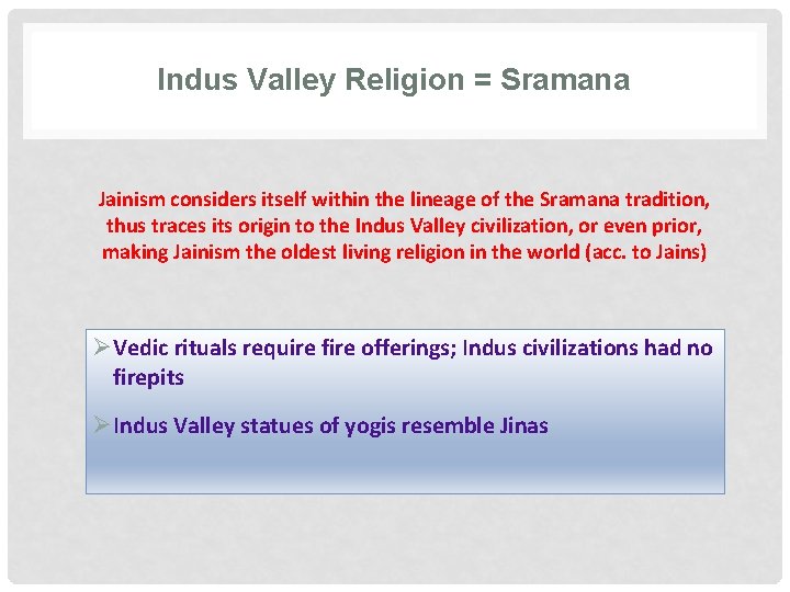 Indus Valley Religion = Sramana Jainism considers itself within the lineage of the Sramana