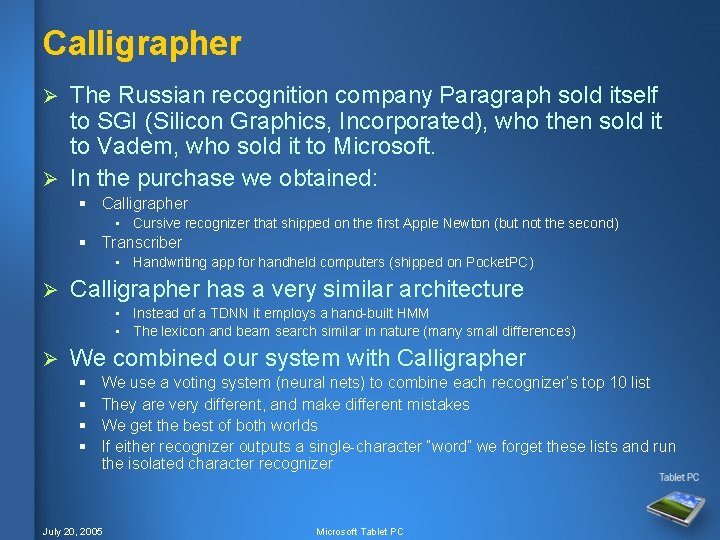 Calligrapher The Russian recognition company Paragraph sold itself to SGI (Silicon Graphics, Incorporated), who Calligrapher The Russian recognition company Paragraph sold itself to SGI (Silicon Graphics, Incorporated), who