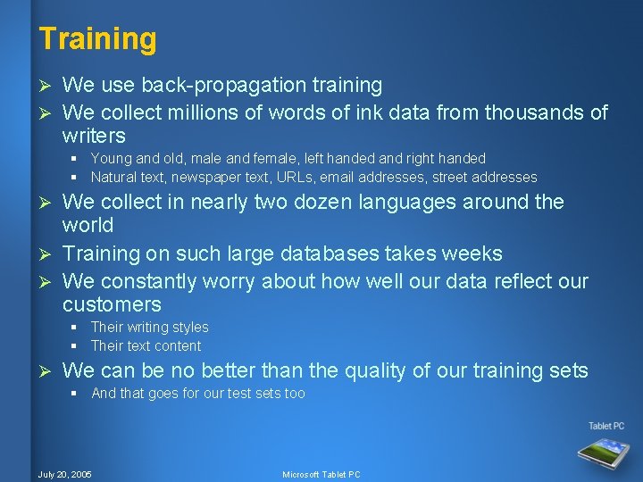 Training We use back-propagation training Ø We collect millions of words of ink data Training We use back-propagation training Ø We collect millions of words of ink data