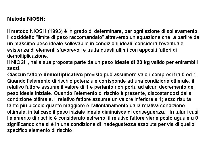 Metodo NIOSH: Il metodo NIOSH (1993) è in grado di determinare, per ogni azione