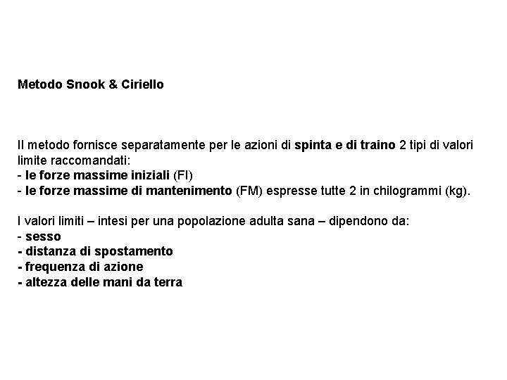 Metodo Snook & Ciriello Il metodo fornisce separatamente per le azioni di spinta e
