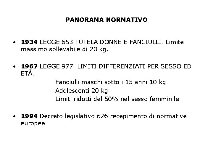 PANORAMA NORMATIVO • 1934 LEGGE 653 TUTELA DONNE E FANCIULLI. Limite massimo sollevabile di