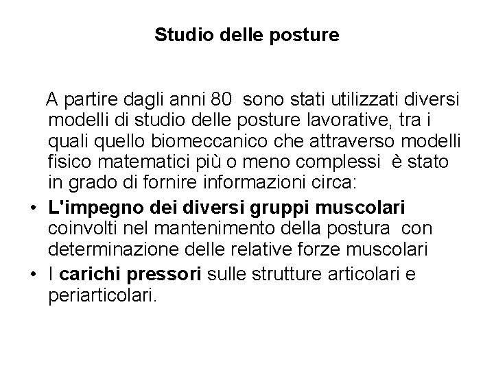 Studio delle posture A partire dagli anni 80 sono stati utilizzati diversi modelli di