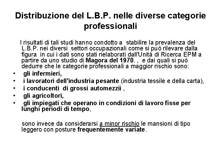 Distribuzione del L. B. P. nelle diverse categorie professionali I risultati di tali studi