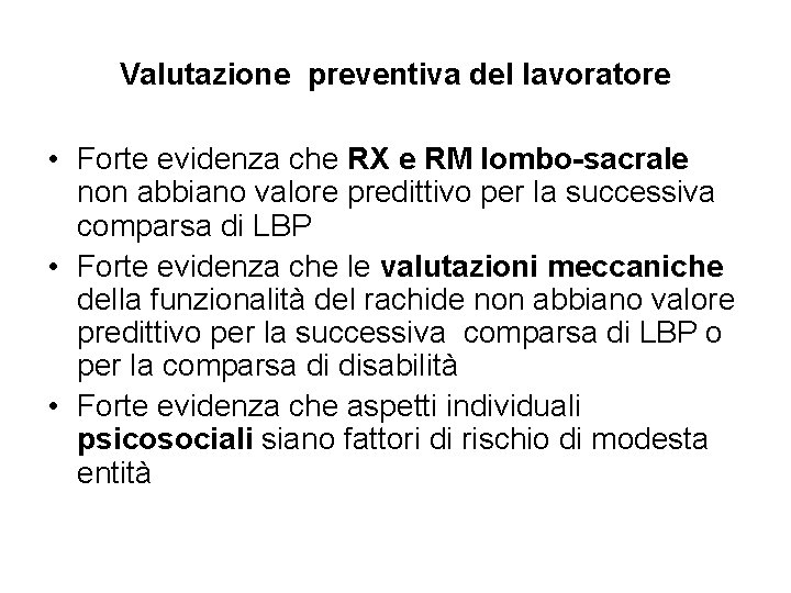 Valutazione preventiva del lavoratore • Forte evidenza che RX e RM lombo-sacrale non abbiano