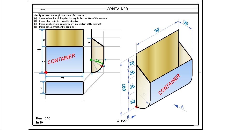 CONTAINER NAME: The figure over shows a pictorial view of a container. (a) Draw CONTAINER NAME: The figure over shows a pictorial view of a container. (a) Draw