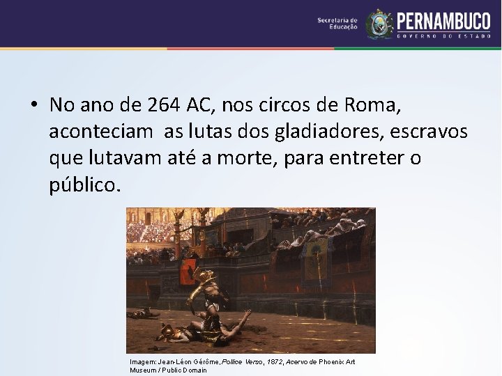  • No ano de 264 AC, nos circos de Roma, aconteciam as lutas