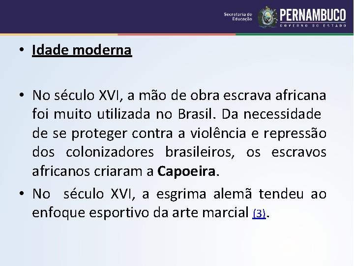  • Idade moderna • No século XVI, a mão de obra escrava africana