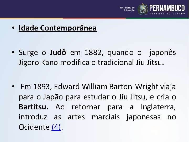  • Idade Contemporânea • Surge o Judô em 1882, quando o japonês Jigoro