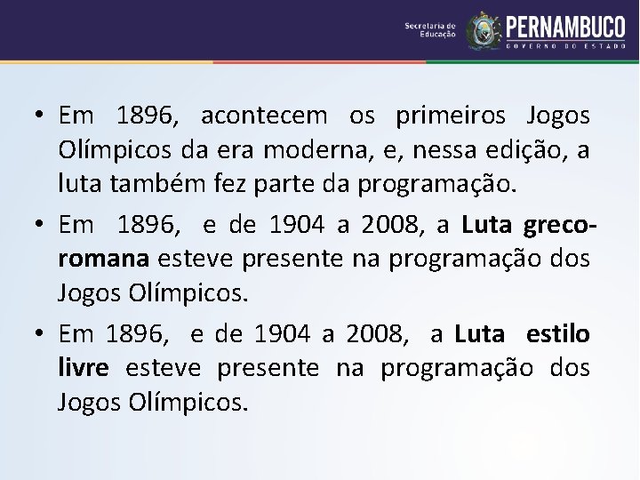  • Em 1896, acontecem os primeiros Jogos Olímpicos da era moderna, e, nessa