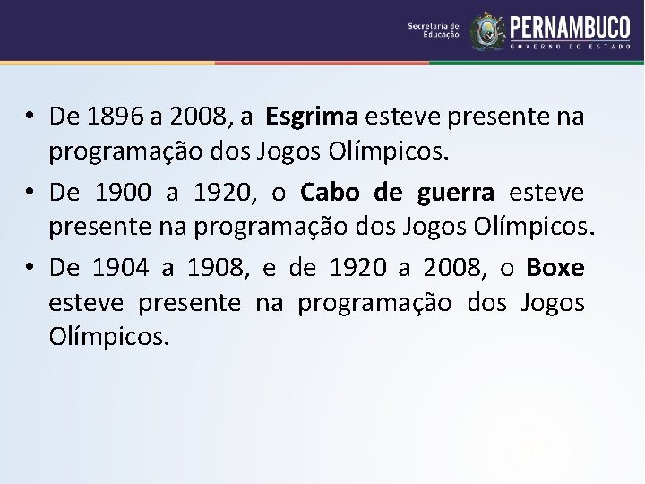  • De 1896 a 2008, a Esgrima esteve presente na programação dos Jogos