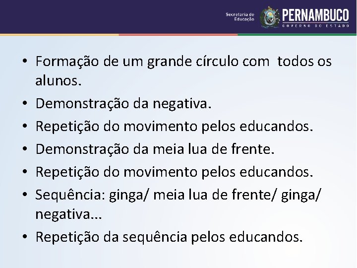  • Formação de um grande círculo com todos os alunos. • Demonstração da