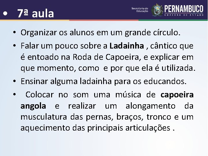  • 7ª aula • Organizar os alunos em um grande círculo. • Falar