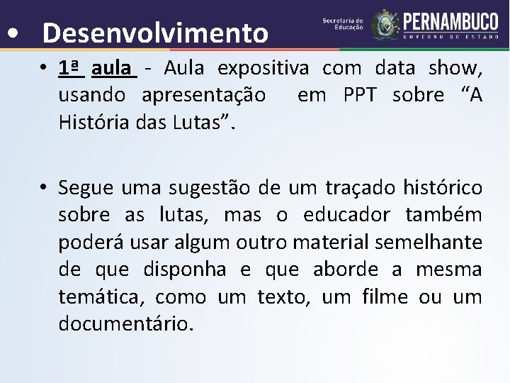  • Desenvolvimento • 1ª aula - Aula expositiva com data show, usando apresentação