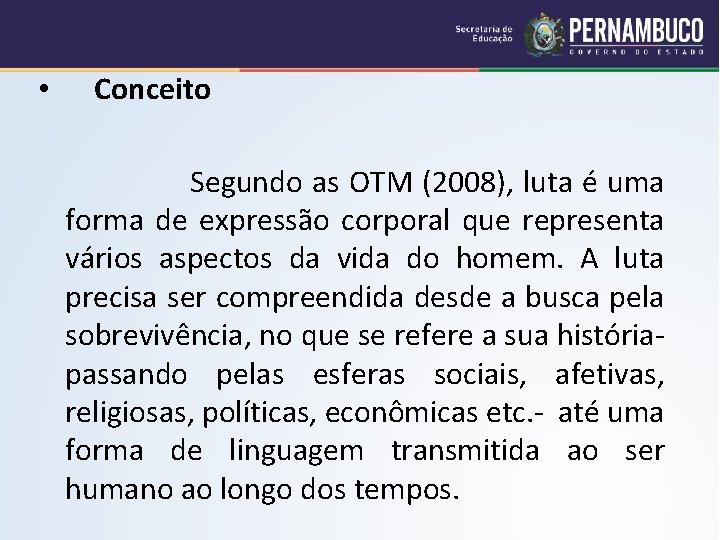 • Conceito Segundo as OTM (2008), luta é uma forma de expressão corporal