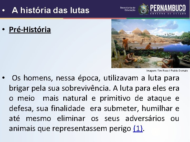  • A história das lutas • Pré-História Imagem: Tim Ross / Public Domain