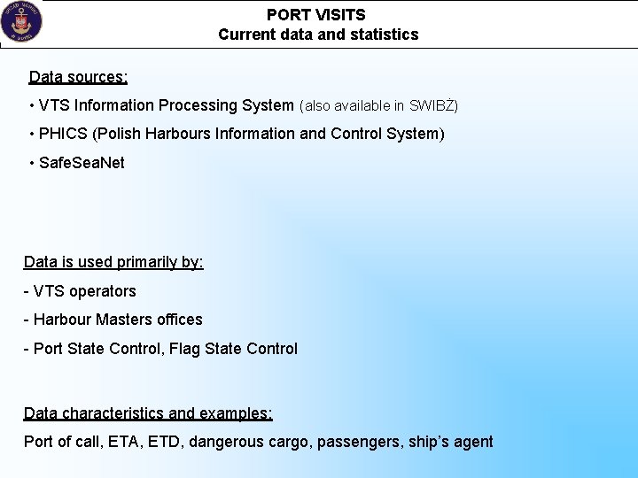 PORT VISITS Current data and statistics Data sources: • VTS Information Processing System (also