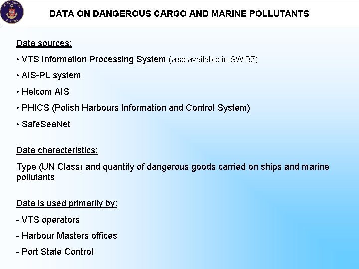 DATA ON DANGEROUS CARGO AND MARINE POLLUTANTS Data sources: • VTS Information Processing System