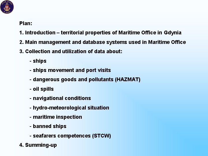 Plan: 1. Introduction – territorial properties of Maritime Office in Gdynia 2. Main management