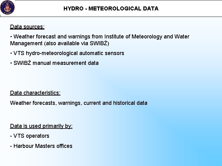 HYDRO - METEOROLOGICAL DATA Data sources: • Weather forecast and warnings from Institute of