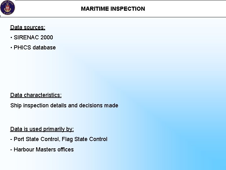 MARITIME INSPECTION Data sources: • SIRENAC 2000 • PHICS database Data characteristics: Ship inspection