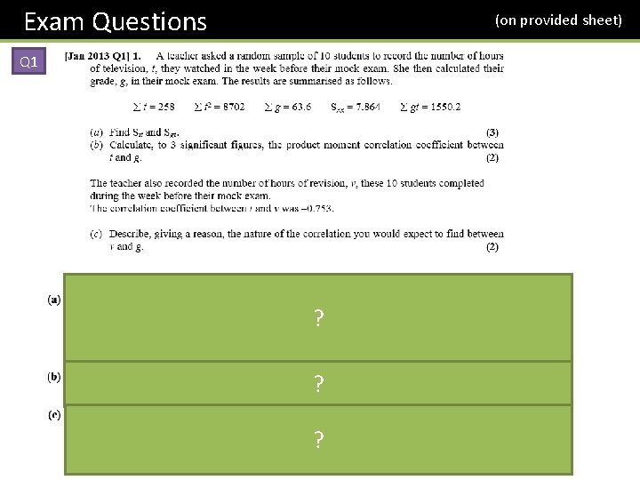 Exam Questions (on provided sheet) Q 1 ? ? ? 