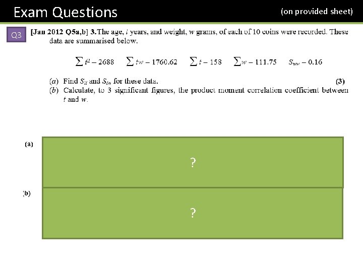 Exam Questions (on provided sheet) Q 3 ? ? 