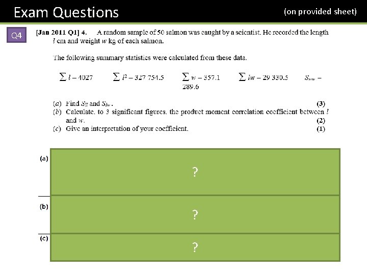 Exam Questions (on provided sheet) Q 4 ? ? ? 