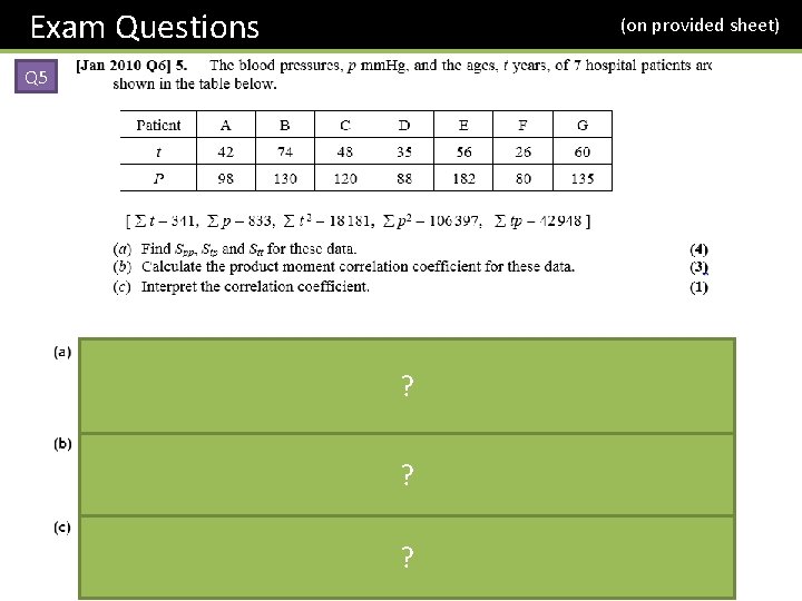 Exam Questions (on provided sheet) Q 5 ? ? ? 