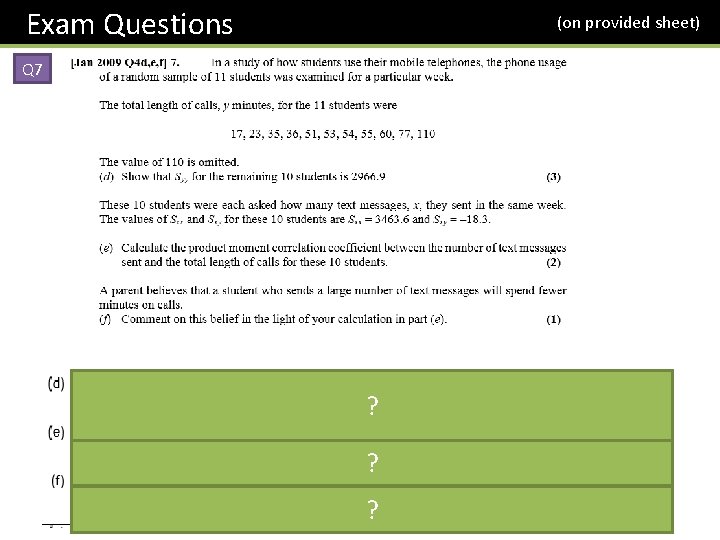 Exam Questions (on provided sheet) Q 7 ? ? ? 