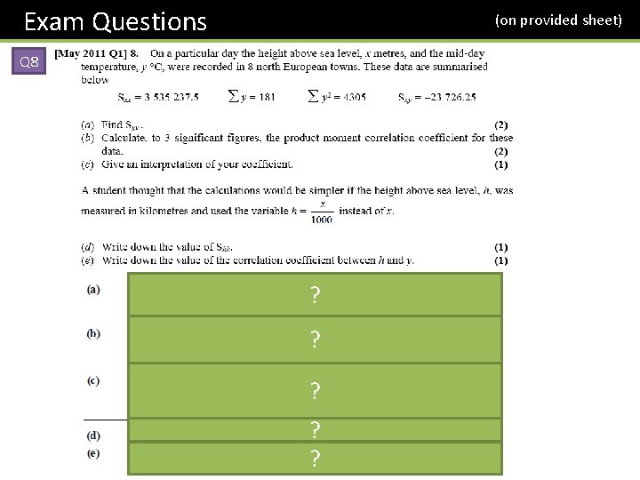 Exam Questions (on provided sheet) Q 8 ? ? ? 