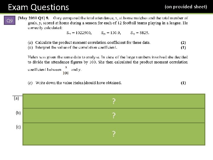 Exam Questions (on provided sheet) Q 9 ? ? ? 