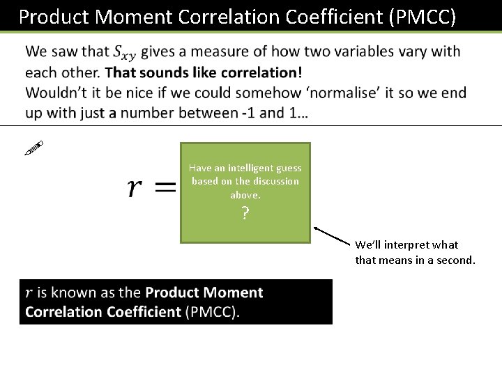 Product Moment Correlation Coefficient (PMCC) ! Have an intelligent guess based on the discussion