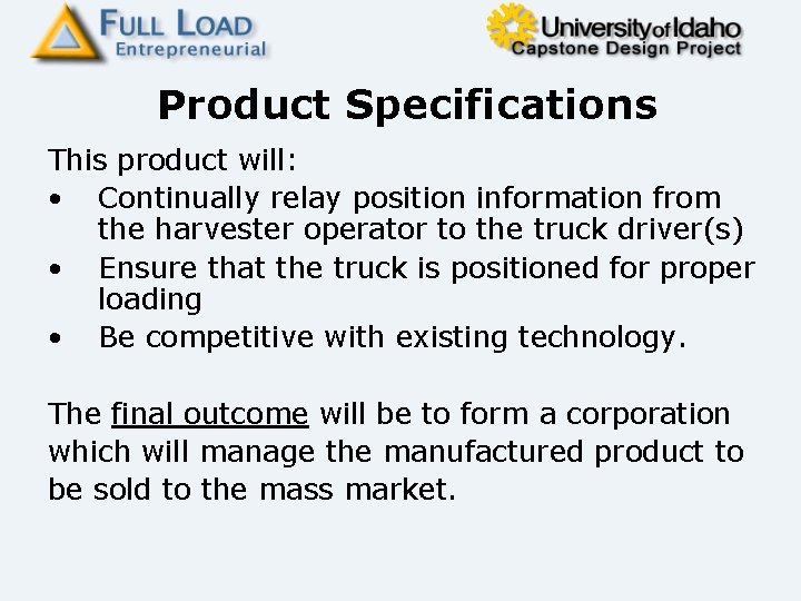 Product Specifications This product will: • Continually relay position information from the harvester operator