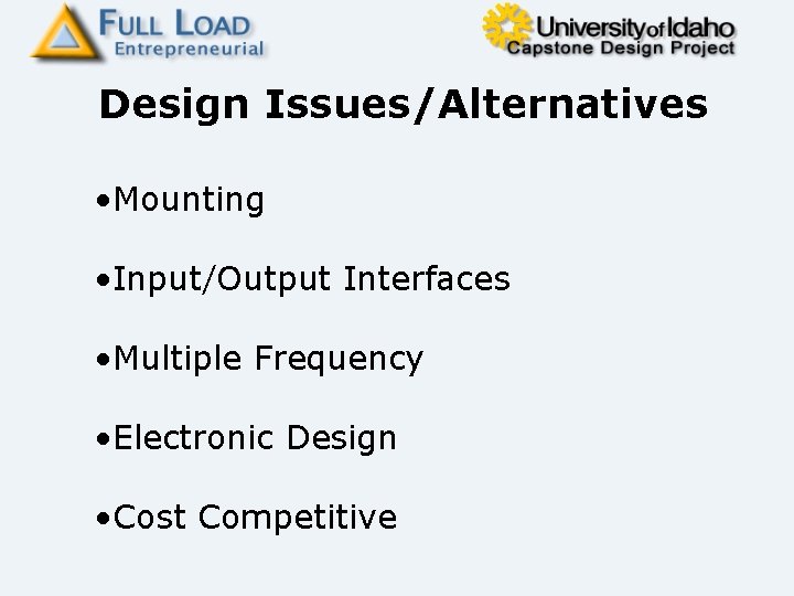 Design Issues/Alternatives • Mounting • Input/Output Interfaces • Multiple Frequency • Electronic Design •