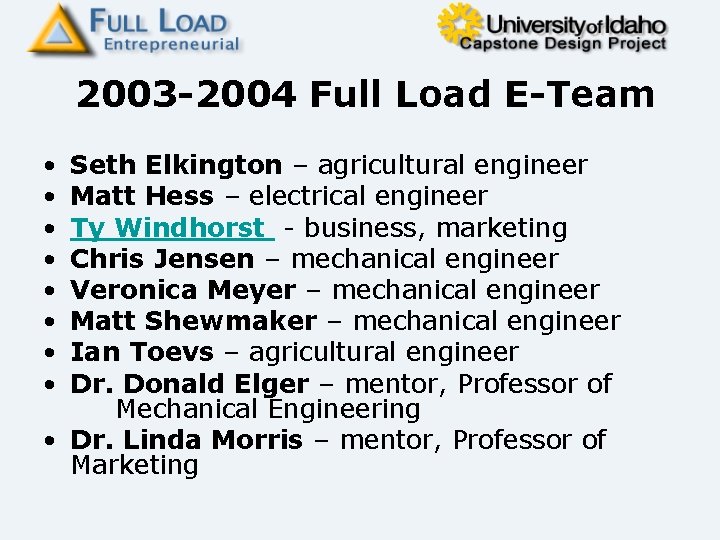 2003 -2004 Full Load E-Team • • Seth Elkington – agricultural engineer Matt Hess