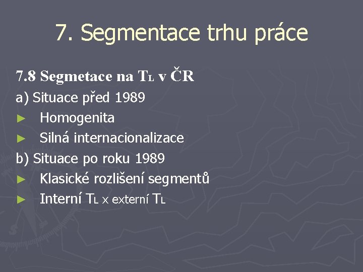 7. Segmentace trhu práce 7. 8 Segmetace na TL v ČR a) Situace před
