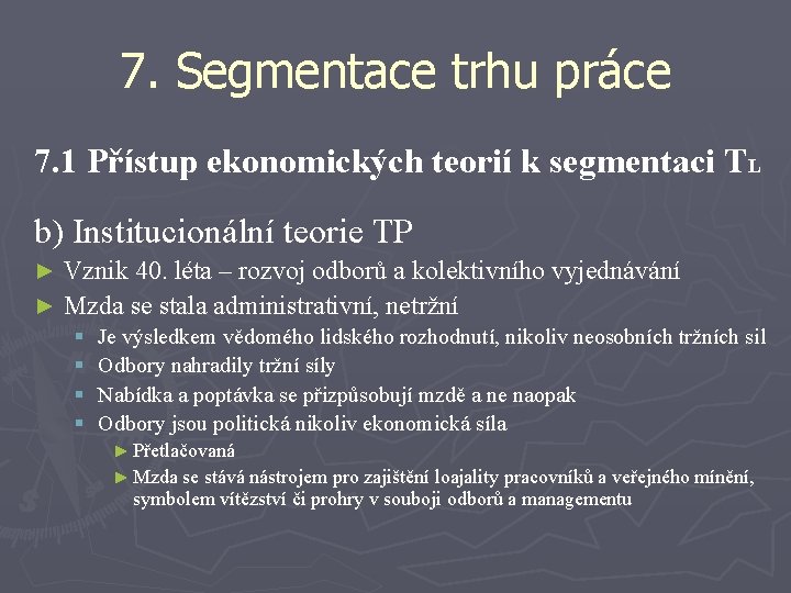 7. Segmentace trhu práce 7. 1 Přístup ekonomických teorií k segmentaci TL b) Institucionální