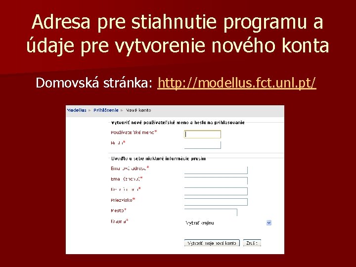 Adresa pre stiahnutie programu a údaje pre vytvorenie nového konta Domovská stránka: http: //modellus.