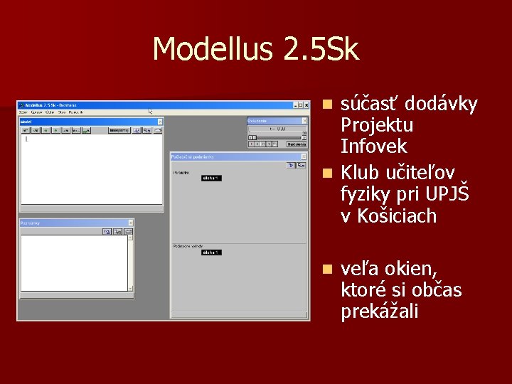 Modellus 2. 5 Sk súčasť dodávky Projektu Infovek n Klub učiteľov fyziky pri UPJŠ