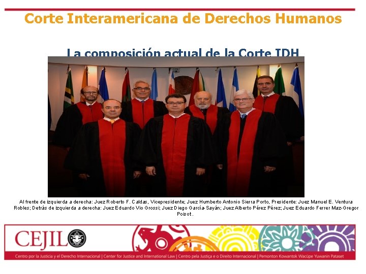 Corte Interamericana de Derechos Humanos La composición actual de la Corte IDH Al frente