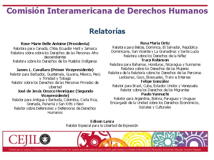 Comisión Interamericana de Derechos Humanos Relatorías Rose-Marie Belle Antoine (Presidenta) Relatora para Canadá, Chile,