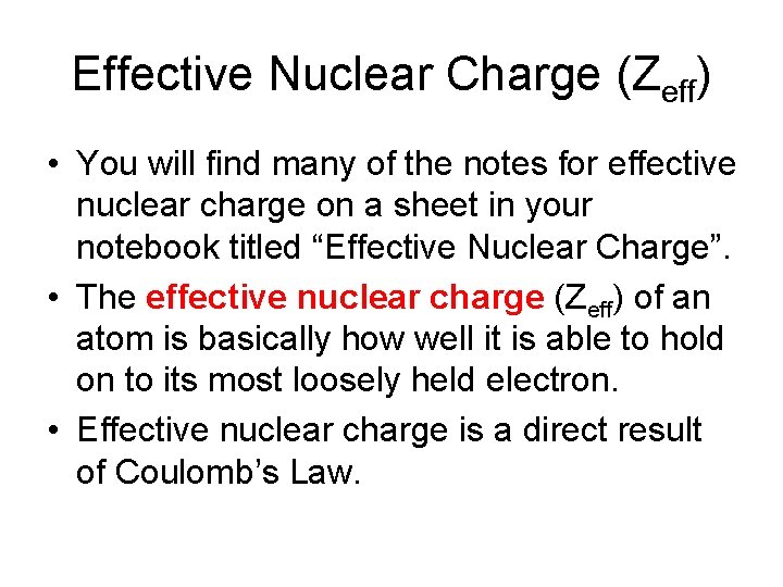 Effective Nuclear Charge (Zeff) • You will find many of the notes for effective