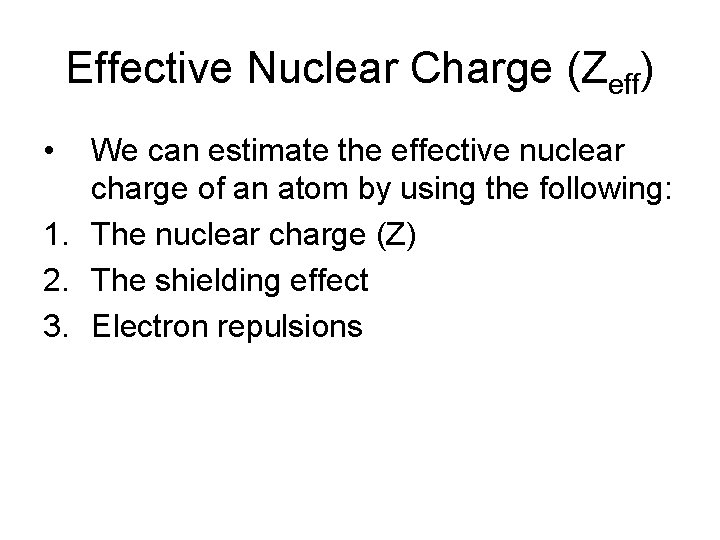 Effective Nuclear Charge (Zeff) • We can estimate the effective nuclear charge of an