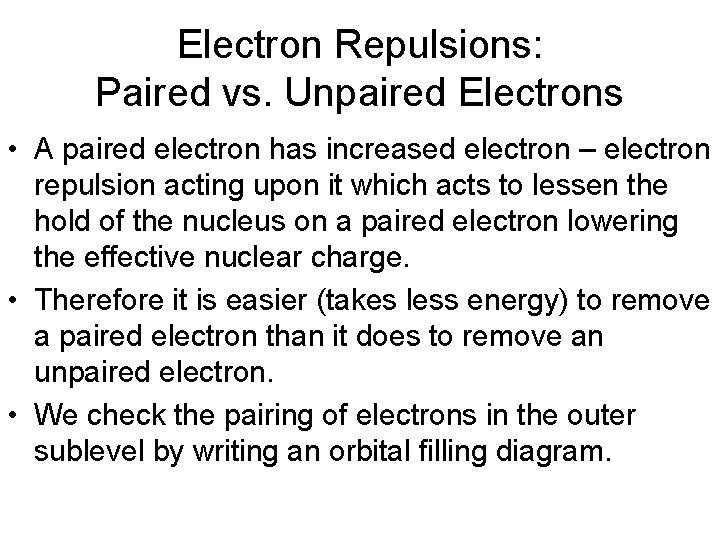 Electron Repulsions: Paired vs. Unpaired Electrons • A paired electron has increased electron –