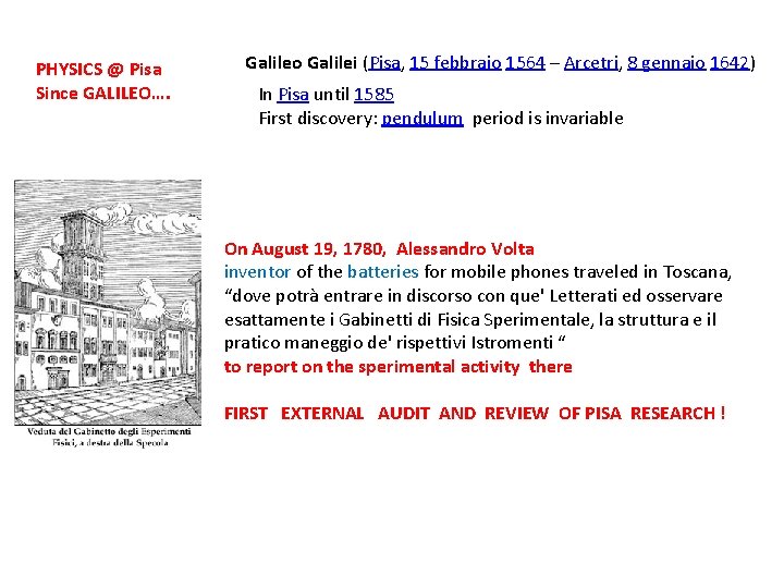 PHYSICS @ Pisa Since GALILEO…. Galileo Galilei (Pisa, 15 febbraio 1564 – Arcetri, 8 PHYSICS @ Pisa Since GALILEO…. Galileo Galilei (Pisa, 15 febbraio 1564 – Arcetri, 8