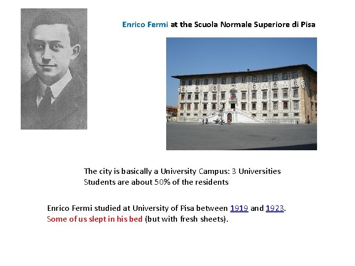 Enrico Fermi at the Scuola Normale Superiore di Pisa The city is basically a Enrico Fermi at the Scuola Normale Superiore di Pisa The city is basically a