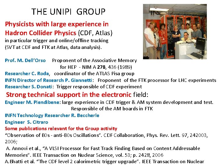 THE UNIPI GROUP Physicists with large experience in Hadron Collider Physics (CDF, Atlas) in THE UNIPI GROUP Physicists with large experience in Hadron Collider Physics (CDF, Atlas) in